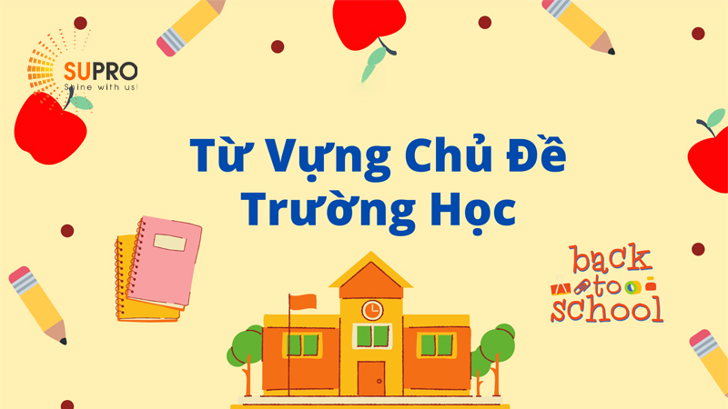 Các từ vựng tiếng Anh chủ đề trường học